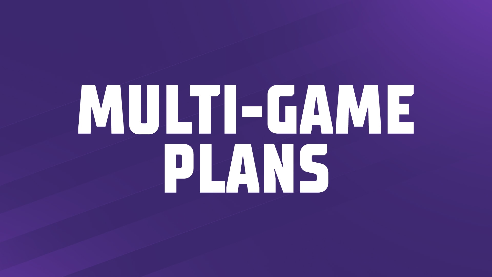 Multi-Game Plans Tickets