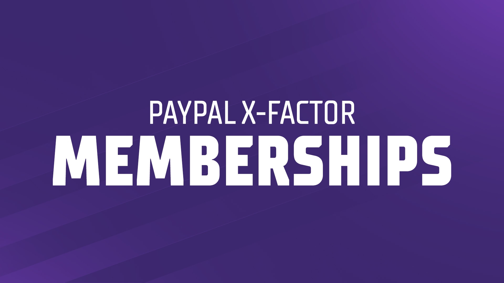 PayPal X-Factor Memberships
